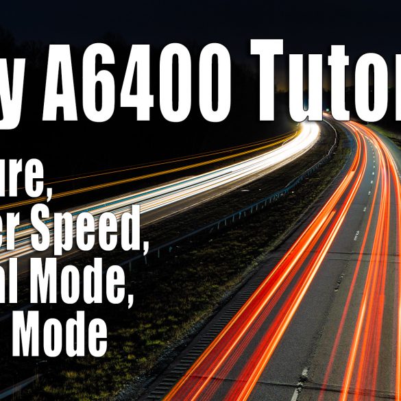 Sony A6400 Tutorial