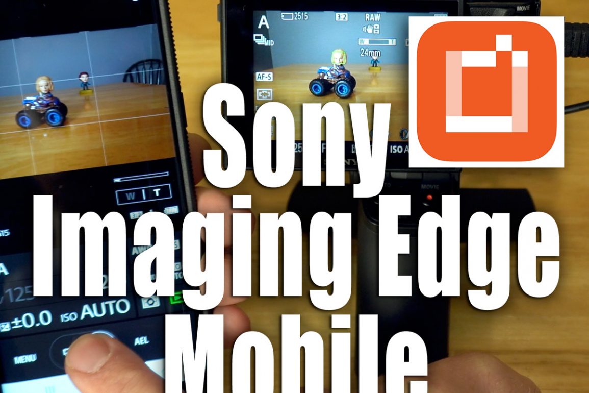 Sony Imaging Edge Mobile App - Transfer Photos to Mobile Device and Remote Control Camera