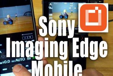 Sony Imaging Edge Mobile App - Transfer Photos to Mobile Device and Remote Control Camera