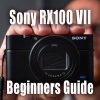 Sony RX100 VII Tutorial - Beginners Guide