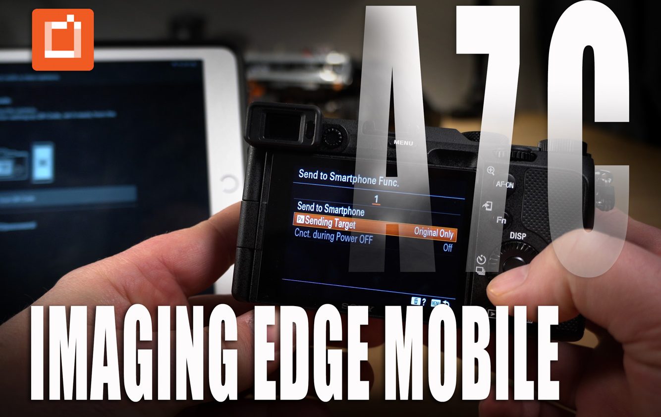 Sony Imaging Edge Mobile Tutorial Using A7C and iPad