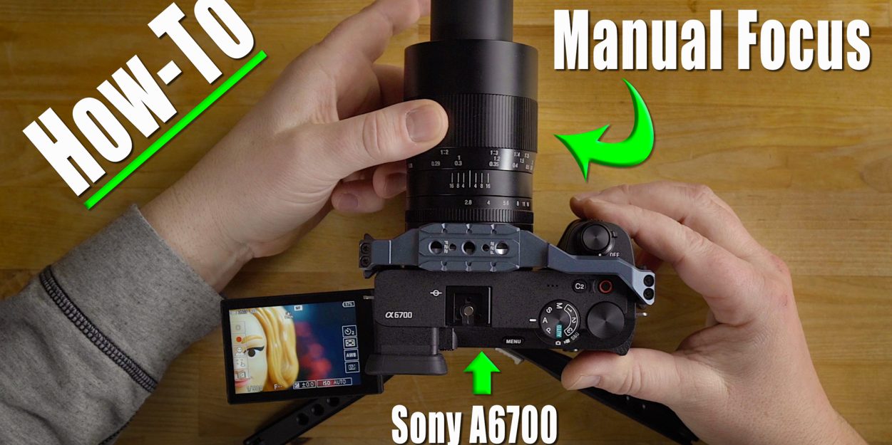 Sony A6700 MANUAL FOCUS For BEGINNERS