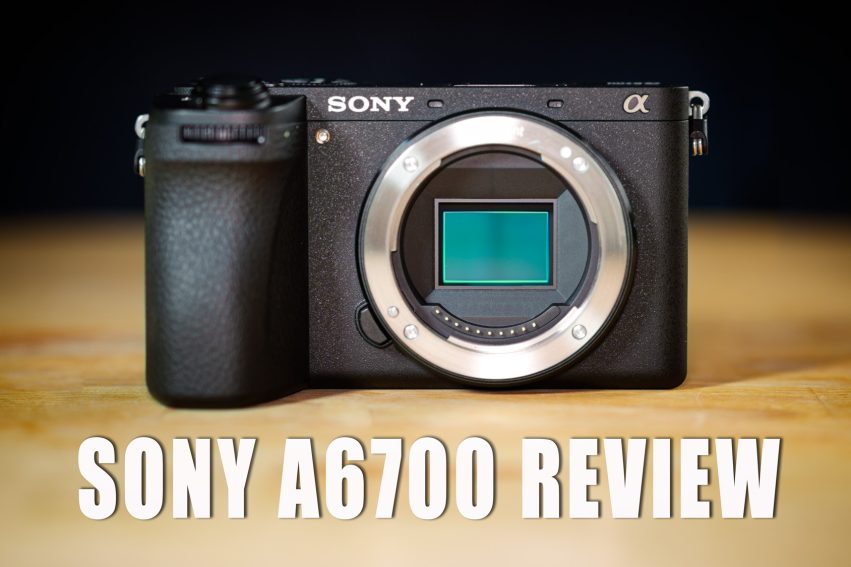 Sony A6700 Review - From A Real World Perspective