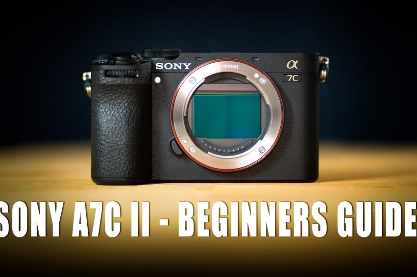 Sony A7C II Beginners Guide - Set-up & How-To Use The Camera